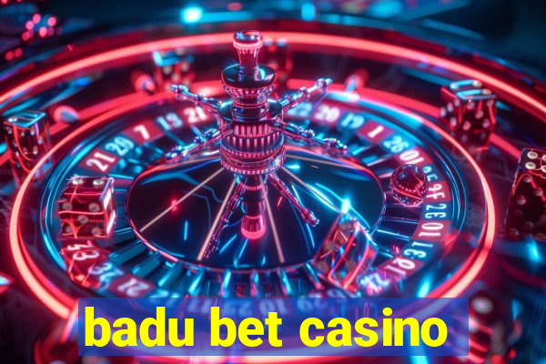 badu bet casino